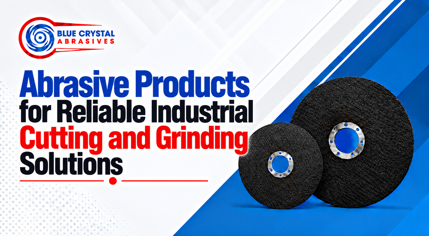 Abrasive Products for Reliable Industrial Cutting and Grinding Solutions
